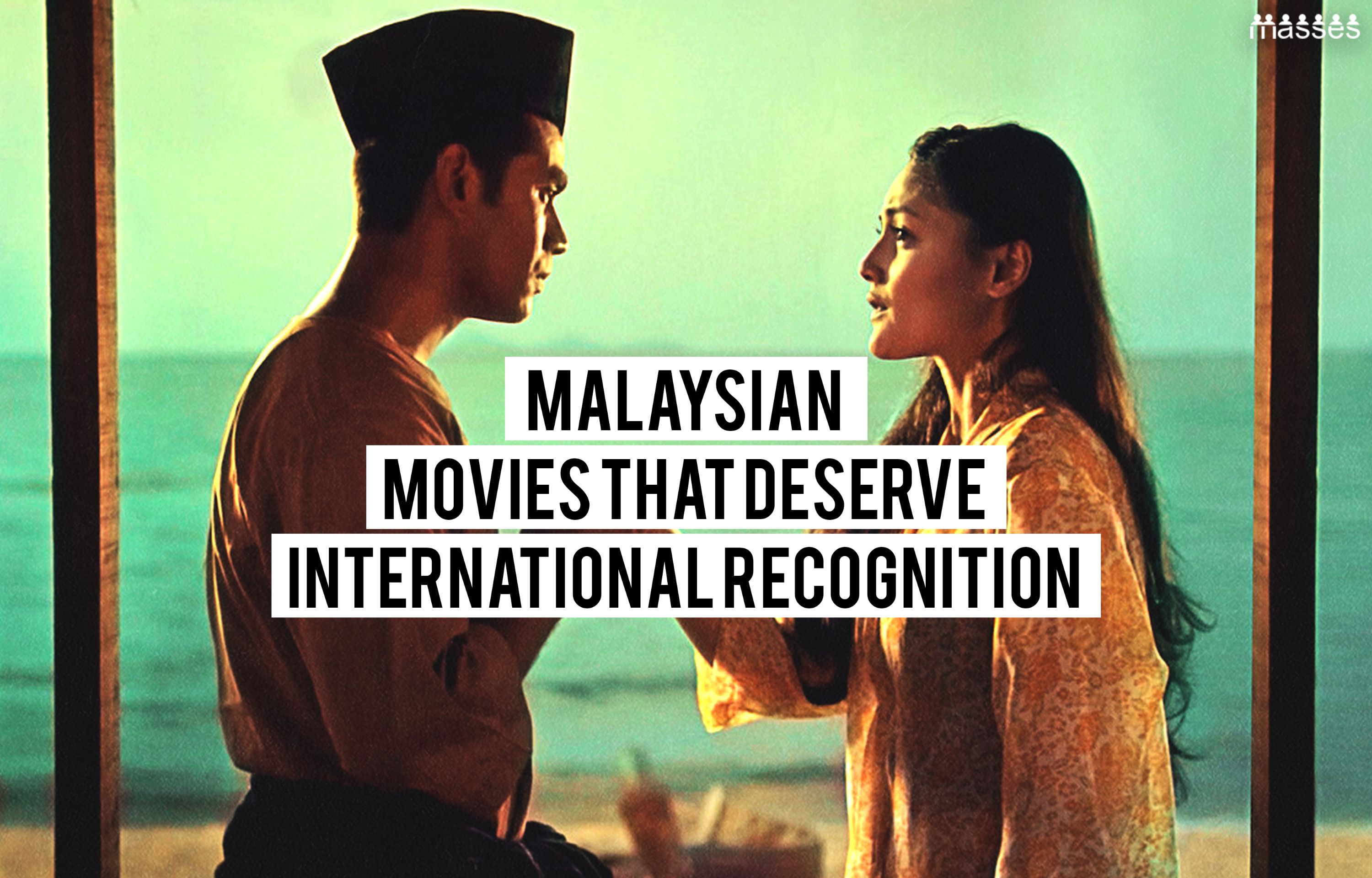 Indie Malaysian Movies That Deserve International Recognition MASSES